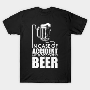 In Case Of Accident My Blood Type Is Beer T-Shirt